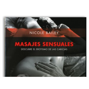 MASAJES SENSUALES DESCUBRE EL EROTISMO DE LAS CARICIAS